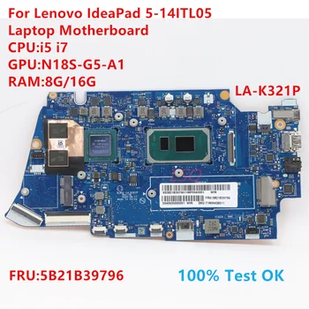 LA-K321P для Lenovo IdeaPad 5-14ITL05 Материнская плата ноутбука с процессором: i5 i7 FRU: 5B21B39796 100% Тест В порядке