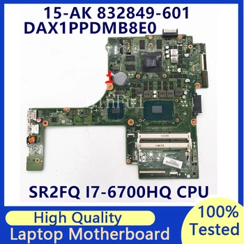 832849-001 832849-501 832849-601 Для материнской платы ноутбука HP 15-AK с процессором SR2FQ I7-6700HQ DAX1PDMB8E0 N16P-GT-A2 100% Полностью протестирован